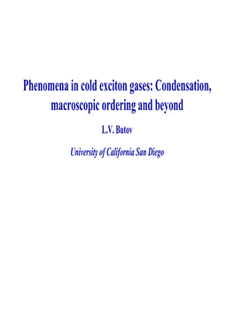 Phenomena in Cold Exciton Gases: Condensation, Macroscopic Ordering and Beyond L.V