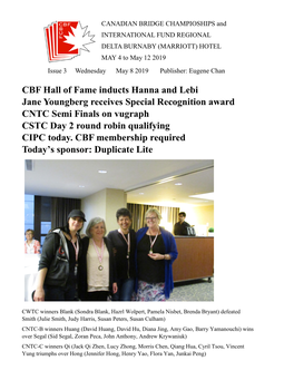 CBF Hall of Fame Inducts Hanna and Lebi Jane Youngberg Receives Special Recognition Award CNTC Semi Finals on Vugraph CSTC Day 2 Round Robin Qualifying CIPC Today