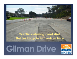 Traffic Calming Road Diet Better Bicycle Infrastructure Gilman Drive Gilman Drive: Important to San Diego’S Bike Network & UCSD Students, Faculty, and Staff