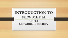 Introduction to New Media Unit-1 Networked Society Introduction