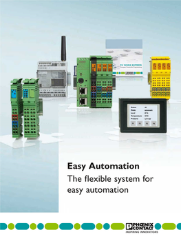 Easy Automation the Flexible System for Easy Automation PHOENIX CONTACT – in Dialog with Customers and Partners Worldwide