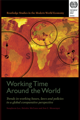 Working Time Around the World: Trends in Working Hours, Laws and Policies in a Global Comparative Perspective/Sangheon Lee, Deirdre Mccann and Jon C