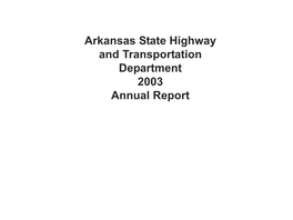 2003 Annual Report Arkansas State Highway and Transportation Department 2003 Annual Report Highway 65 in Mcgehee