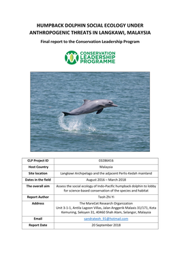 HUMPBACK DOLPHIN SOCIAL ECOLOGY UNDER ANTHROPOGENIC THREATS in LANGKAWI, MALAYSIA Final Report to the Conservation Leadership Program
