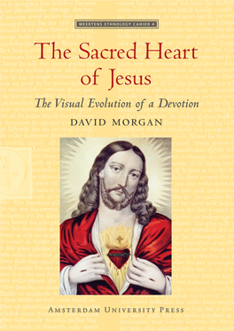 The Sacred Heart of Jesus the Visual Evolution of a Devotion DAVID MORGAN