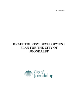 DRAFT TOURISM DEVELOPMENT PLAN for the CITY of JOONDALUP Table of Contents EXECUTIVE SUMMARY