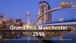 Grand Prix Manchester 2016 Travel Guide by Aaron Strawbridge with Contributions from Tim Mcmaster Based Upon the 2014 Guide by Ryan Brierley and Nick Hall