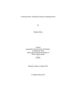 To Hurt the Pain: an Ethical Criticism of Nathanael West by Stefanie Stiles a Thesis Presented to the University of Waterloo I