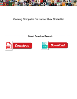 Gaming Computer on Notice Xbox Controller