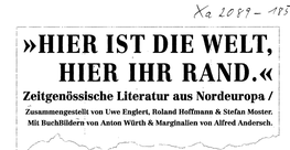 HIER IST DIE WELT, HIER IHR RAND.« Zeitgenössische Literatur Aus Nordeuropa / Zusammengestellt Von Uwe Englert, Roland Holtnmnn & Stefan Moster