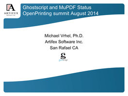 Ghostscript and Mupdf Status Openprinting Summit August 2014