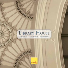 Library House Apley Park • Bridgnorth • Shropshire Library House Apley Park • Bridgnorth Shropshire • WV15 5ND