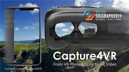 Capture4vr: from VR Photography to VR Video 2 Who Are We?