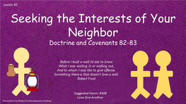 Lesson 85 D&C 82-83 Seeking the Interests of Your Neighbor