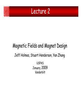Lecture 2, Magnetic Fields and Magnet Design
