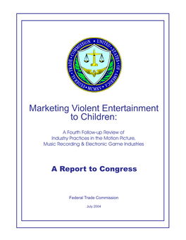 Marketing Violent Entertainment to Children: a Review of Self-Regulation and Industry Practices in the Motion Picture, Music Recording & Electronic Game Industries