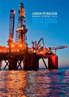 Lundin Petroleum Annual Report 2012 Building Value 2012