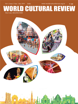Issue-1 June - July 2019 Delhi 100 World Cultural Review Title Code: DELENG19688 About Us