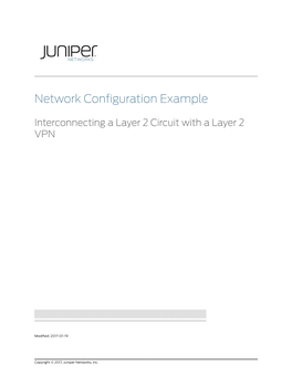 Network Configuration Example Interconnecting a Layer 2 Circuit with a Layer 2 VPN Copyright © 2017, Juniper Networks, Inc