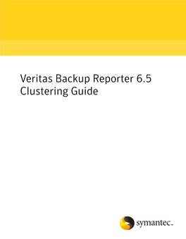 Veritas Backup Reporter 6.5 Clustering Guide Veritas Backup Reporter Clustering Guide