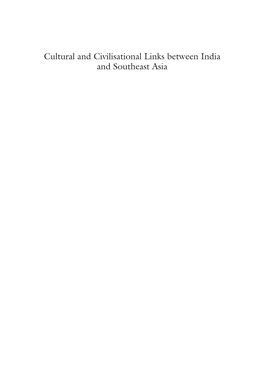 Cultural and Civilisational Links Between India and Southeast Asia Shyam Saran Editor Cultural and Civilisational Links Between India and Southeast Asia