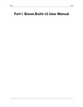 Part I. Boost.Build V2 User Manual Draft Draft