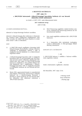 A BIZOTTSÁG HATÁROZATA (2007. Május 22.) a 2005/393/EK Határozatnak a Kéknyelv-Betegséggel Kapcsolatban Korlátozás