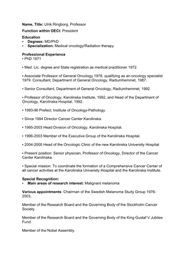 Name, Title: Ulrik Ringborg, Professor Function Within OECI: President Education ▪ Degrees: MD/Phd ▪ Specialization: Medical Oncology/Radiation Therapy