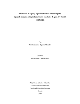 Producción De Sujeto Y Lugar Alrededor Del Arte Emergente: Siguiendo Las Rutas Del Capital En El Barrio San Felipe -Bogotá Art District- (2013-2018)