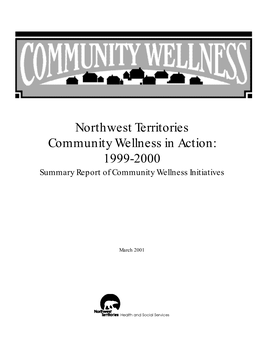 Northwest Territories Community Wellness in Action: 1999-2000 Summary Report of Community Wellness Initiatives