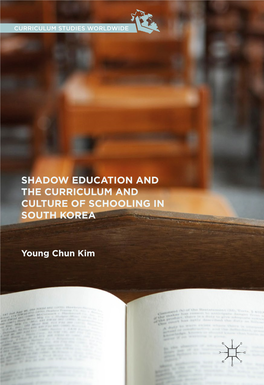 Shadow Education and the Curriculum and Culture of Schooling in South Korea