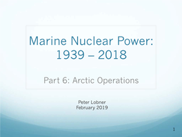 Marine Nuclear Power: 1939 – 2018