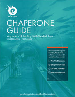 CHAPERONE GUIDE Aquarium of the Bay Self-Guided Tour KINDERGARTEN  FIRST GRADE