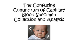 The Confusing Conundrum of Capillary Blood Specimen Collection and Analysis