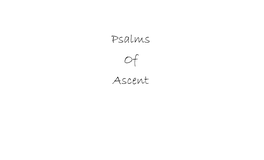 Psalms of Ascent