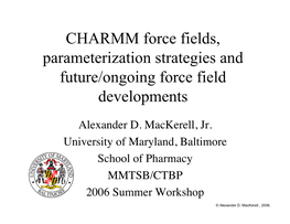 CHARMM Force Fields, Parameterization Strategies and Future/Ongoing Force Field Developments