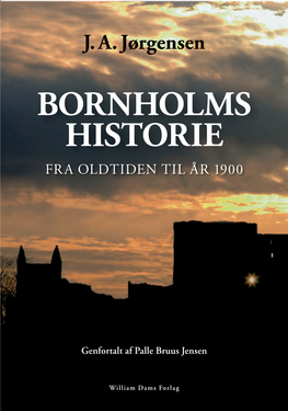 Bornholms Historie“, Der Oprindelig Udsendtes I to Bind 1900-1901, Var Den Første Samlede Beskrivelse Af Øens Historie, En Bedrift Der Ikke Senere Har Kunnet Gentages