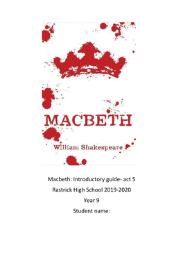 Macbeth: Introductory Guide- Act 5 Rastrick High School 2019-2020 Year 9 Student Name