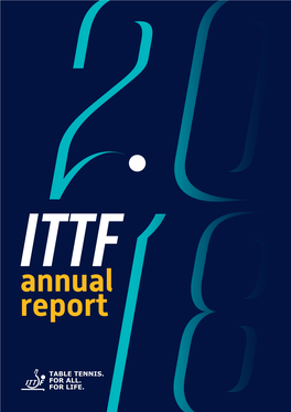 Annual Report Copyright © 2019 by International Table Tennis Federation All Rights Reserved