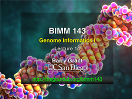 BIMM 143 Genome Informatics I Lecture 14