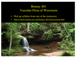 Botany 401 Vascular Flora of Wisconsin