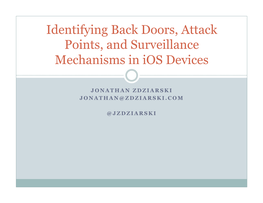 Identifying Back Doors, Attack Points, and Surveillance Mechanisms in Ios Devices