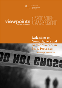 Reflections on Guns, Fighters and Armed Violence in Peace Processes —Edited by Cate Buchanan— ABOUT the HD CENTRE