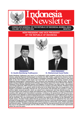 Newsletter CONSULATE GENERAL of the REPUBLIC of INDONESIA, MUMBAI, INDIA VOLUME 10/ OCTOBER 2004 MONTHLY NEW PRESIDENT and VICE PRESIDENT of the REPUBLIC of INDONESIA