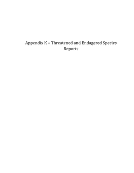 Appendix K – Threatened and Endagered Species Reports