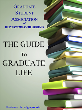 The Guide to Graduate Life Is a Work in Progress, Some Parts Remaining Since Major Efforts Years Ago, Other Parts Updated by More Recent GSA Officers