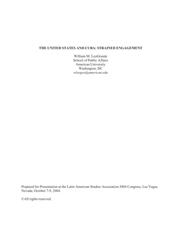 THE UNITED STATES and CUBA: STRAINED ENGAGEMENT William M. Leogrande School of Public Affairs American University Washington, DC