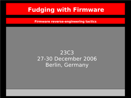 Fudging with Firmware