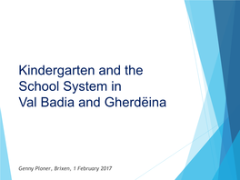 Ladin School System“ Was the Result of a Political Compromise Specific Goals of the Current Ladin Education System