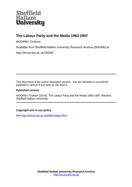 The Labour Party and the Media 1983-1997 MOORBY, Graham Available from Sheffield Hallam University Research Archive (SHURA) At